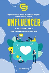 Abbildung von: Unfluencer. Riflessioni utili per un web consapevole - Electa Young;Mondadori Electa