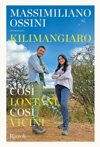 Abbildung von: Kilimangiaro. Così lontani, così vicini - Rizzoli Illustrati;Mondadori Electa