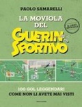 Cover: La moviola del Guerin Sportivo. 100 gol leggendari come non li avete mai visti - Mondadori Electa