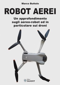 Abbildung von: Robot aerei. Un approfondimento sugli aereo-robot ed in particolare sui droni - Sandit Libri