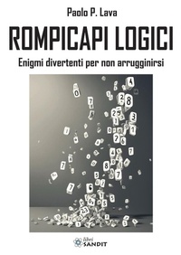 Abbildung von: Rompicapi logici. Enigmi divertenti per non arrugginirsi - Sandit Libri