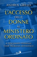 Cover: L' accesso delle donne al ministero ordinato. Il diaconato femminile come problema sistematico - Problemi e dibattiti;San Paolo Edizioni
