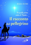 Cover: Il racconto del pellegrino. In quella prima notte di Natale... - Amico;San Paolo Edizioni