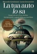 Cover: La tua auto lo sa. Scopri chi sei e il tuo destino interpretando i segnali della tua macchina - GDL