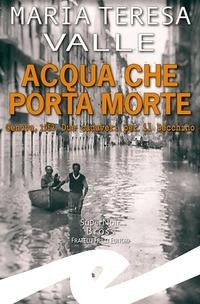 Abbildung von: Acqua che porta morte. Genova, 1953. Due cadaveri per il Becchino - Supernoir bross;Frilli