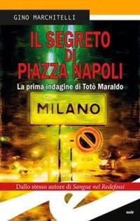 Abbildung von: Il segreto di Piazza Napoli. La prima indagine di Totò Maraldo - Tascabili. Noir;Frilli