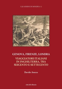 Abbildung von: Genova, Firenze, Londra. Viaggiatori italiani in Inghilterra, tra Seicento e Settecento - I quaderni di Minerva;Città del silenzio