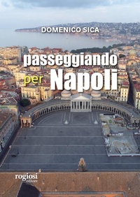 Abbildung von: Passeggiando per Napoli - Passeggiate napoletane;Rogiosi
