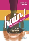 Cover: Hair! Chiedi di pi&ugrave; ai tuoi capelli. Consigli utili e case history per il taglio giusto - Altrimedia