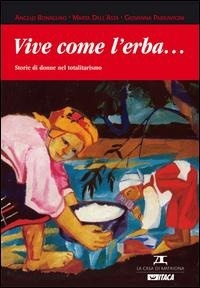 Abbildung von: Vive come l'erba... Storie di donne nel totalitarismo - La Casa di Matriona
