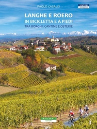 Abbildung von: Langhe e Roero in bicicletta e a piedi. Tra borghi, cantine e osterie - Sentieri. Escursioni;Fraternali Editore