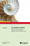 Cover: La mente sonora. Come il nostro cervello elabora i suoni intorno a noi - Hogrefe