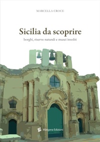 Abbildung von: Sicilia da scoprire. Borghi, riserve naturali e musei insoliti - Margana Edizioni