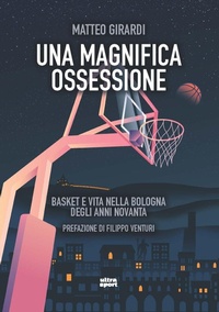 Abbildung von: Una magnifica ossessione. Basket e vita nella Bologna degli anni novanta - Ultra sport;Ultra