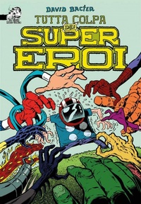 Abbildung von: Tutta colpa dei supereroi - In Your Face Comix