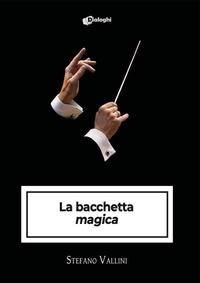 Abbildung von: La bacchetta 'magica' - Intrecci;Dialoghi