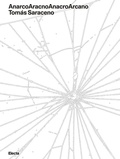 Cover: AnarcoAracnoAnacroArcano. Tom&aacute;s Saraceno. Ediz. italiana e inglese - Cataloghi di mostre;Electa