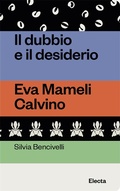 Cover: Il dubbio e il desiderio. Eva Mameli Calvino - Oil&agrave;;Electa