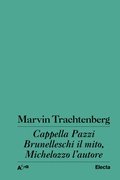 Cover: Cappella Pazzi. Brunelleschi il mito, Michelozzo l'autore - ELECTA