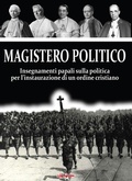 Cover: Magistero Politico. Insegnamenti papali sulla politica per l'instaurazione di un ordine cristiano - Tibi dabo claves;Edizioni Radio Spada