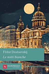 Abbildung von: Le notti bianche - Grandi classici Santelli;Santelli