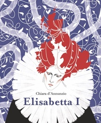 Abbildung von: Elisabetta I - Per aspera ad astra. Queens;Hop!