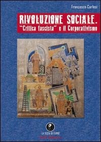 Abbildung von: Rivoluzione sociale. 'Critica fascista' e il corporativismo - AGA Editrice (Cusano Milanino)