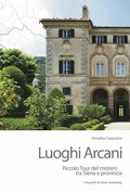 Cover: Luoghi arcani. Piccolo tour del mistero tra Siena e provincia - ARA Edizioni