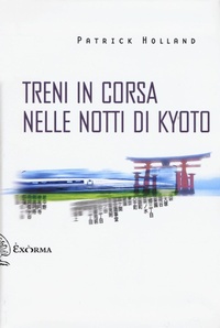 Abbildung von: Treni in corsa nelle notti di Kyoto - Scritti traversi;Exòrma