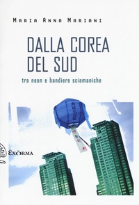 Abbildung von: Dalla Corea del Sud. Tra neon e bandiere sciamaniche - Scritti traversi;Exòrma