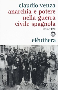 Abbildung von: Anarchia e potere nella guerra civile spagnola (1936-1939) - Elèuthera