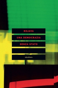 Abbildung von: Rojava una democrazia senza stato - Elèuthera