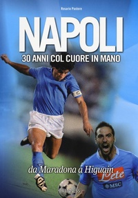 Abbildung von: Napoli. 30 anni col cuore in mano. Da Maradona a Higuain - Sport ed esercizio fisico;Kenness Publishing