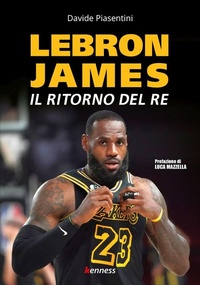 Abbildung von: LeBron James. Il ritorno del re - Sport ed esercizio fisico;Kenness Publishing