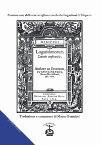 Abbildung von: Costruzione della meravigliosa tavola dei logaritmi. Testo latino a fronte - Chi Più Ne Art Edizioni
