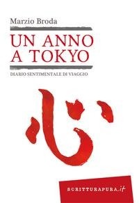 Abbildung von: Un anno a Tokyo. Diario sentimentale di viaggio - Scritturapura.it;Scritturapura Casa Editrice