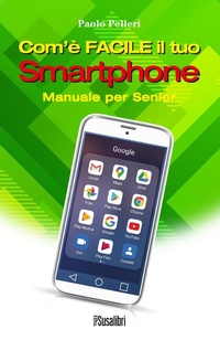 Abbildung von: Com'è facile il tuo smartphone. Manuale per senior - Susalibri