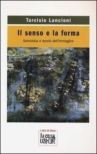 Abbildung von: Il senso e la forma. Semiotica e teoria dell'immagine - I libri di Omar;La Casa Usher