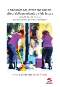 Abbildung von: Il sindacato nel lavoro che cambia: effetti della pandemia e sfide future. Appunti da una ricerca sulla Filcams Cgil Emilia-Romagna - Formazione e aggiornamento;Editrice Socialmente