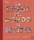 Cover: La storia del mondo in 25 citt&agrave; - Libri illustrati;Nord-Sud