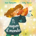 Cover: Ti auguro il mondo - Libri illustrati;Nord-Sud