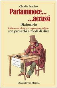 Abbildung von: Parlammoce accussì. Dizionario italiano-napoletano, napoletano-italiano - Intra Moenia