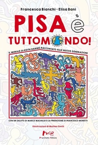 Abbildung von: Pisa è Tuttomondo! Il murale di Keith Haring raccontato alle nuove generazioni - Marchetti Editore