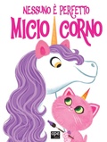 Cover: Nessuno &egrave; perfetto. Micio corno - Albi illustrati;Ape Junior