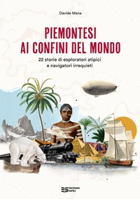 Abbildung von: Piemontesi ai confini del mondo. 22 storie di esploratori atipici e navigatori irrequieti - Savej