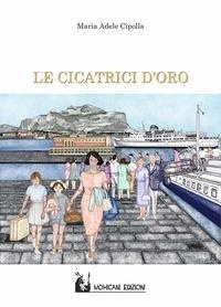 Abbildung von: Le cicatrici d'oro - Narrativa;Mohicani Edizioni