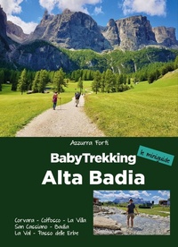 Abbildung von: BabyTrekking. Alta Badia. Corvara, Colfosco, La Villa San Cassiano, Badia La Val, Passo delle Erbe - Le miniguide;ViviDolomiti