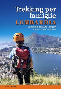 Abbildung von: Trekking per famiglie in Lombardia. 63 trekking Bergamo, Brescia, Como, Lecco, Sondrio - Mountain geographic;ViviDolomiti