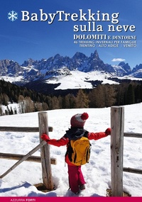 Abbildung von: BabyTrekking sulla neve. Dolomiti e dintorni. 46 trekking invernali per famiglie. Trentino, Alto Adige, Veneto - Mountain geographic;ViviDolomiti