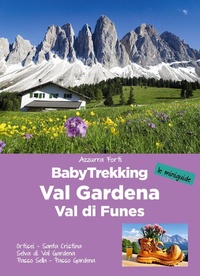 Abbildung von: BabyTrekking in Val Gardena e Val di Funes. Ortisei. Santa Cristina Selva di Val Gardena Passo Sella. Passo Gardena - Le miniguide;ViviDolomiti
